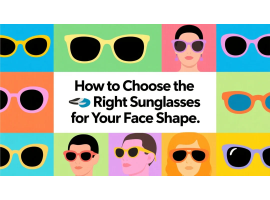 How to Choose the Right Sunglasses for Your Face Shape